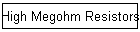 High Megohm Resistors