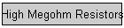 High Megohm Resistors